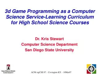 Dr. Kris Stewart Computer Science Department San Diego State University