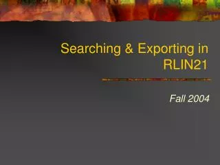 Searching &amp; Exporting in RLIN21