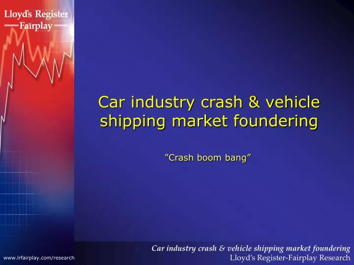 car industry crash vehicle shipping market foundering