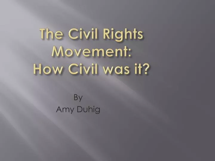 the civil rights movement how civil was it