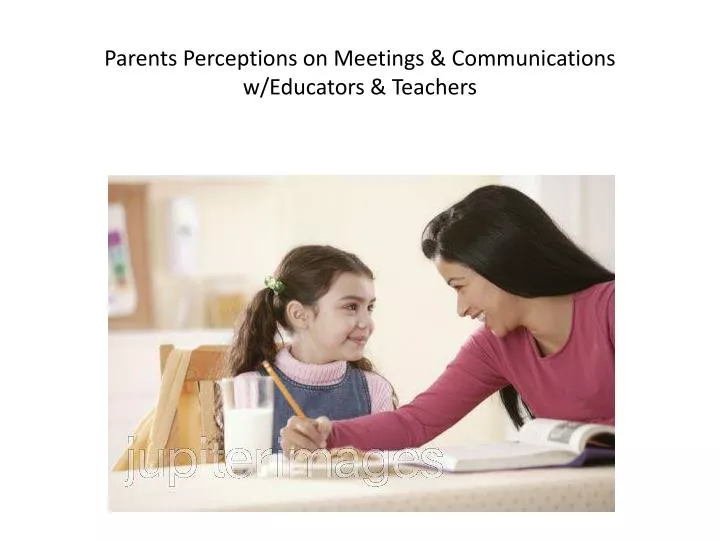 parents perceptions on meetings communications w educators teachers