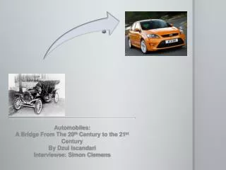 Automobiles: A Bridge From The 20 th Century to the 21 st Century By Dzul Iscandari