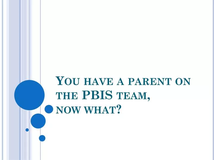 you have a parent on the pbis team now what
