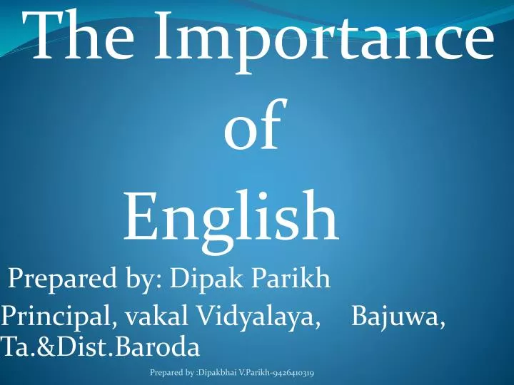 the importance of english prepared by dipak parikh principal vakal vidyalaya bajuwa ta dist baroda