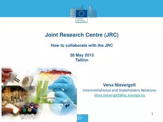 Joint Research Centre (JRC) How to collaborate with the JRC 28 May 2013 Tallinn