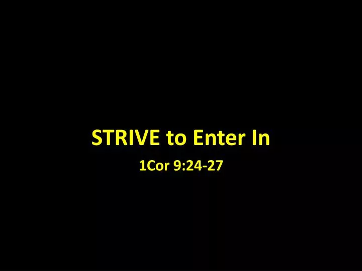 strive to enter in