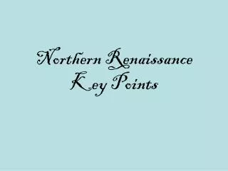 Northern Renaissance Key Points