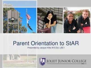 Parent Orientation to StAR Presented by Jacque Klika M.S.Ed , LBS I