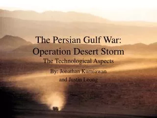 The Persian Gulf War: Operation Desert Storm The Technological Aspects