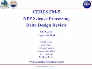 CERES FM-5 NPP Science Processing Delta Design Review GSFC, MD August 26, 2008 Erika Geier