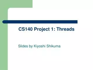CS140 Project 1: Threads