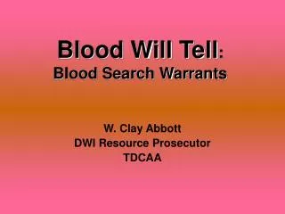 Blood Will Tell : Blood Search Warrants