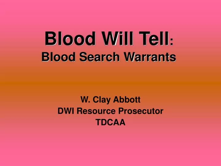 blood will tell blood search warrants