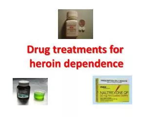 Drug treatments for heroin dependence