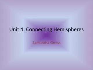 Unit 4: Connecting Hemispheres