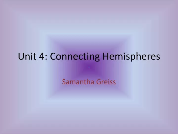 unit 4 connecting hemispheres