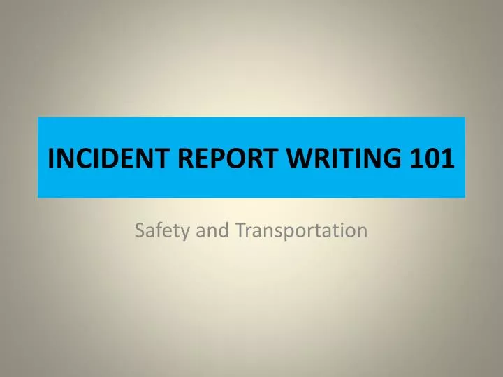 incident report writing 101