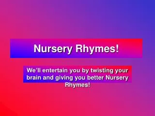 Nursery Rhymes!