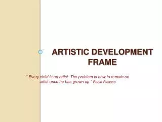 ARTISTIC DEVELOPMENT FRAME