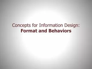 Concepts for Information Design: Format and Behaviors
