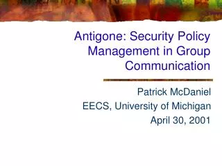 Antigone: Security Policy Management in Group Communication