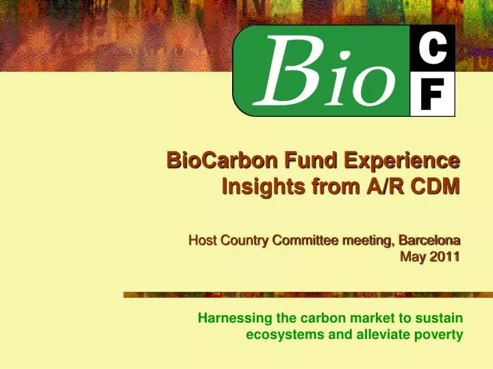 biocarbon fund experience insights from a r cdm host country committee meeting barcelona may 2011