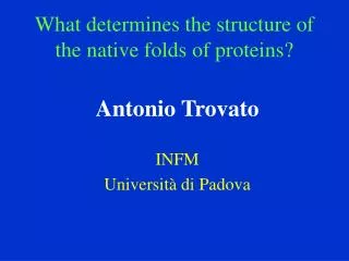 What determines the structure of the native folds of proteins?