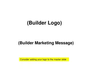 (Builder Marketing Message)