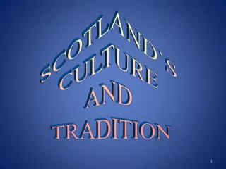 SCOTLAND`S CULTURE AND TRADITION