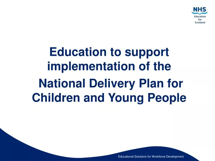 education to support implementation of the national delivery plan for children and young people