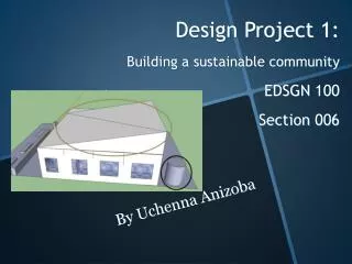Design Project 1: Building a sustainable community EDSGN 100 Section 006