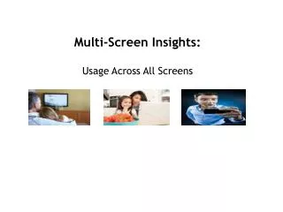 Multi-Screen Insights: