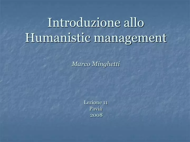 introduzione allo humanistic management marco minghetti lezione 11 pavia 2008