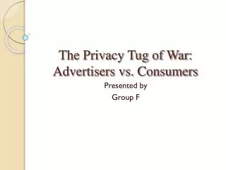The Privacy Tug of War: Advertisers vs. Consumers
