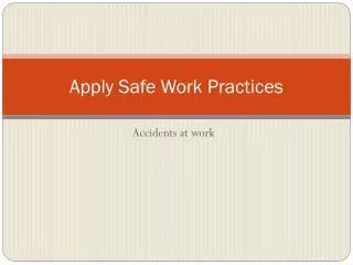 Apply Safe Work Practices