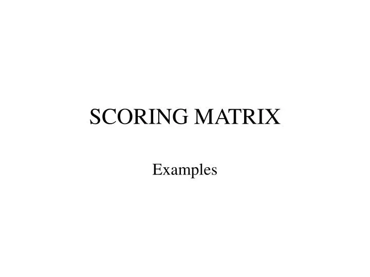 PPT - SCORING MATRIX PowerPoint Presentation, free download - ID:3124766