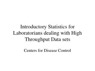 Introductory Statistics for Laboratorians dealing with High Throughput Data sets