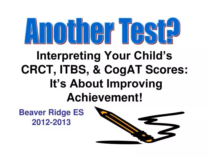 interpreting your child s crct itbs cogat scores it s about improving achievement