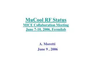 MuCool RF Status MICE C ollaboration Meeting June 7-10, 2006, Fermilab