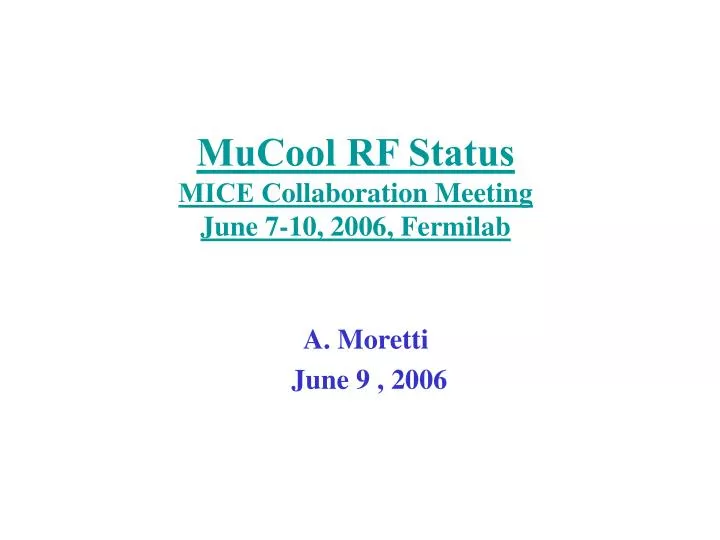 mucool rf status mice c ollaboration meeting june 7 10 2006 fermilab