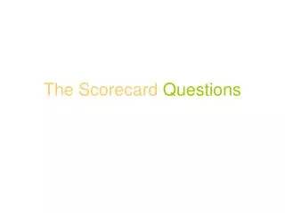 The Scorecard Questions