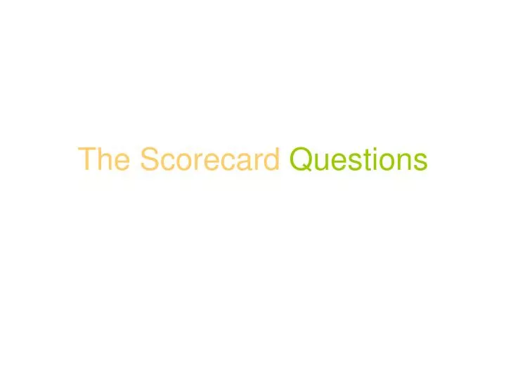 the scorecard questions