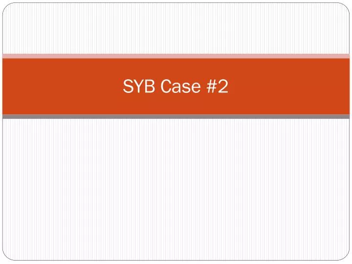 syb case 2