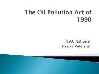 The Oil Pollution Act of 1990