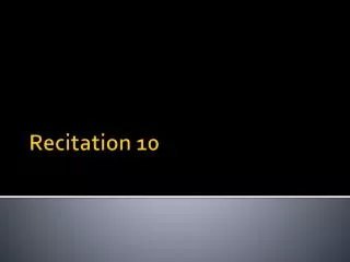 Recitation 10