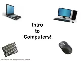 Intro to Computers!
