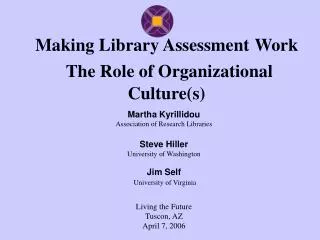 Making Library Assessment Work The Role of Organizational Culture(s)
