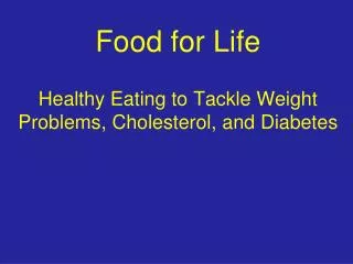 Food for Life Healthy Eating to Tackle Weight Problems, Cholesterol, and Diabetes