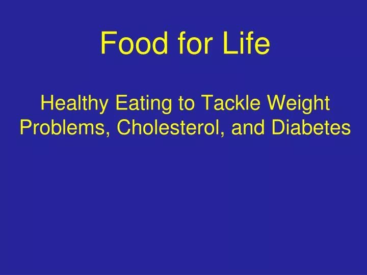 food for life healthy eating to tackle weight problems cholesterol and diabetes