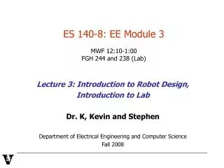 ES 140-8: EE Module 3 MWF 12:10-1:00 FGH 244 and 238 (Lab)